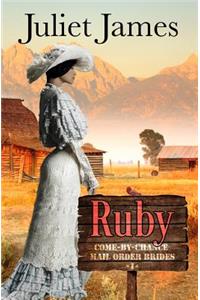 Ruby - Book 1 Come By Chance Mail Order Brides