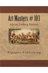 Art Masters # 103: Adrian Ludwig Richter