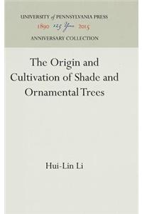 Origin and Cultivation of Shade and Ornamental Trees