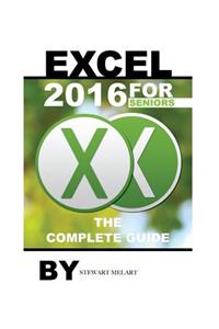 Excel 2016 for Seniors: The Complete Guide