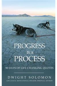 Progress Is A Process