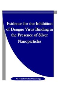 Evidence for the Inhibition of Dengue Virus Binding in the Presence of Silver Nanoparticles