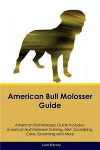 American Bull Molosser Guide American Bull Molosser Guide Includes