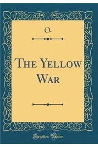 The Yellow War (Classic Reprint)