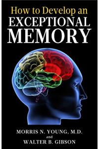 How to Develop an Exceptional Memory