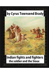 Indian Fights and Fighters (1904), by Cyrus Townsend Brady