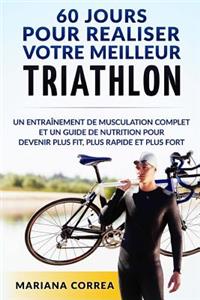 60 JOURS Pour REALISER VOTRE MEILLEUR TRIATHLON