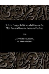 Bulletin Critique Publié Sous La Direction de MM. Beurlier, Ducusne, Lescoeur, Thédenat