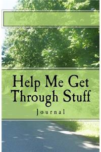 Help Me Get Through Stuff Journal