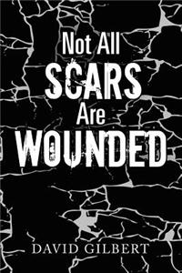 Not All Scars Are Wounded