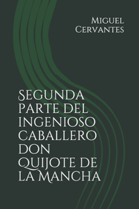 Segunda parte del ingenioso caballero don Quijote de la Mancha