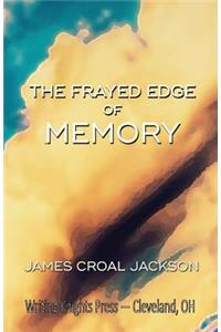 Frayed Edge of Memory