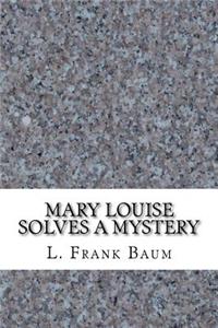 Mary Louise Solves a Mystery