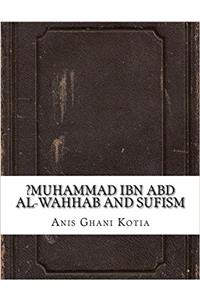 Muhammad Ibn Abd Al-wahhab and Sufism