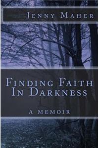 Finding Faith In Darkness