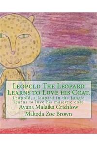 Leopold The Leopard Learns to Love his Coat.