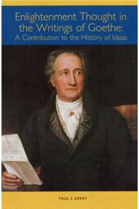 Enlightenment Thought in the Writings of Goethe: A Contribution to the History of Ideas
