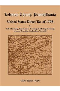 Lebanon County, Pennsylvania, United States Direct Tax of 1798 for the Bethel Township, East Hanover Township, Heidelberg Township, Lebanon Township,