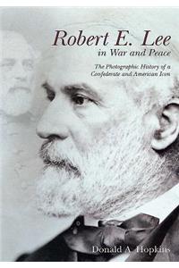 Robert E. Lee in War and Peace