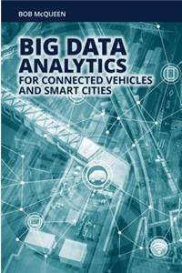 Big Data Analytics for Connected Vehicles and Smart Cities