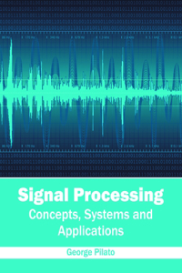 Signal Processing: Concepts, Systems and Applications