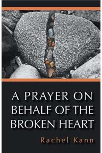 Prayer on Behalf of the Broken Heart