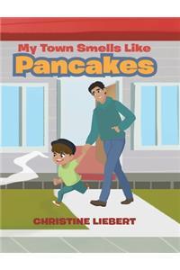 My Town Smells Like Pancakes