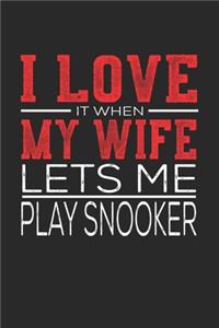 I Love It When My Wife Lets Me Play Snooker