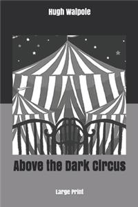 Above the Dark Circus