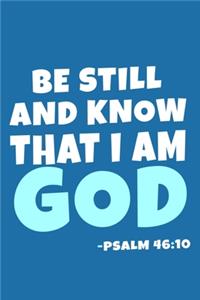 Be Still And Know That I Am God - Psalm 46