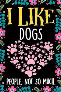 I Like Dogs People Not So Much Notebook Journal