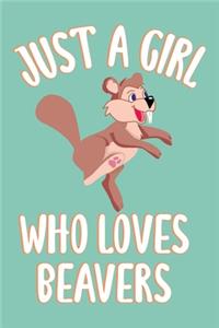 Just A Girl Who Loves Beavers
