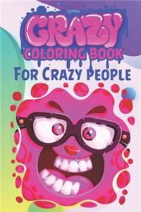 Crazy coloring book For Crazy people