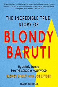 Incredible True Story of Blondy Baruti Lib/E