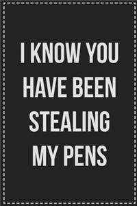 I Know You Have Been Stealing My Pens
