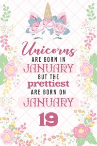 Unicorns Are Born In January But The Prettiest Are Born On January 19
