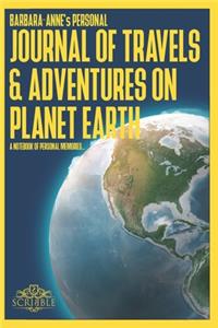 BARBARA-ANNE's Personal Journal of Travels & Adventures on Planet Earth - A Notebook of Personal Memories