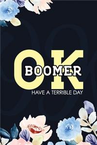 OK Boomer Have a Terrible Day