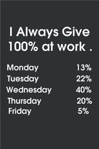 I Always Give 100% at Work