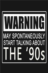 Warning - May Spontaneously Start Talking About The '90s