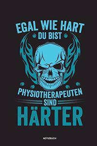 Egal wie hart du bist Physiotherapeuten sind härter Notizbuch