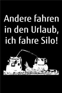 Andere fahren in den Urlaub, ich fahre Silo!