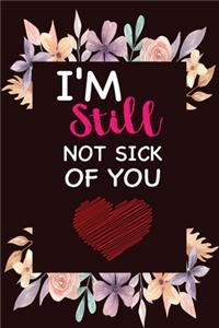 i'm still not sick of you