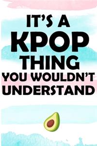 It's a KPOP Thing You Wouldn't Understand