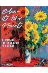 Color It Like Monet A Grayscale Coloring Book for Adults Art Book 2