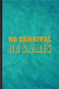 No Carnival No Games