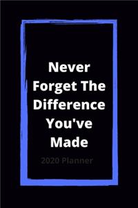 Never Forget The Difference You've Made