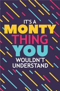 It's a Monty Thing You Wouldn't Understand: Lined Notebook / Journal Gift, 120 Pages, 6x9, Soft Cover, Glossy Finish