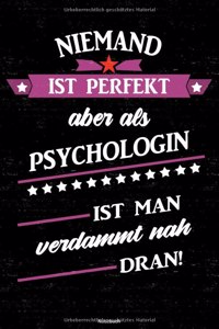 Niemand ist perfekt aber als Psychologin ist man verdammt nah dran! Notizbuch