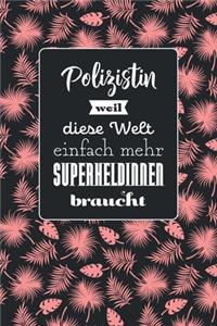 Polizistin weil diese Welt einfach mehr Superheldinnen braucht